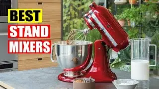 10 Best Stand Mixers In 2022 For Home Use