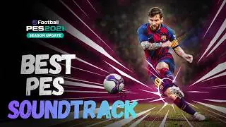Best PES Soundtrack for PES 2017 & PES 2021 (Compatible All Patch & FL26)