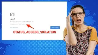 How to FIX the STATUS_ACCESS_VIOLATION ERROR in Google Chrome