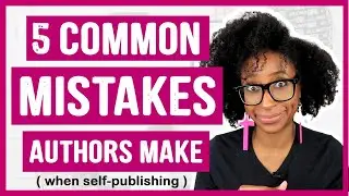 5 COMMON SELF-PUBLISHING MISTAKES (And How To Avoid Them) | WRITE YOUR EBOOK SERIES