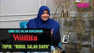 ROGOL SALAH SIAPA? | Ummi Ros dalam Mingguan Wanita (15 Julai 2020)