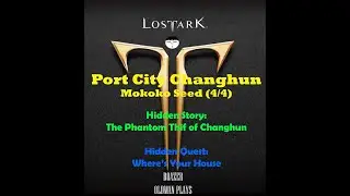 Lost Ark! Port City Changhun Mokoko Seed (4/4)! The Phantom Thief of Changhun! Where's Your House!
