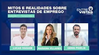 Mitos e Realidades Sobre Entrevistas de Emprego | EntreVistas EP. #10