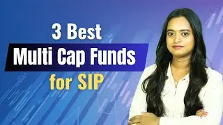 3 Best Multi Cap Funds for SIP