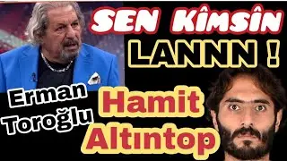 ERMAN TOROĞLU;;SEN KİMSİN LANNN ALTINTOP