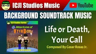 Life or Death, Your Call | Cesar Rosas Jr. | The Adventures of Vyond City Soundtrack | [CJ] Studios