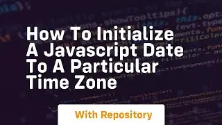 how to initialize a javascript date to a particular time zone