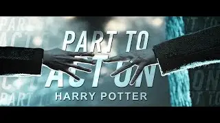 part to act on [Harry Potter]