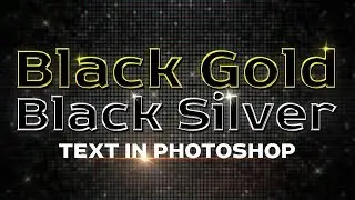 Видеоурок: Эффект Чёрное Золото и Серебро / Tutorial: Black Gold and Silver Text Effect in Photoshop
