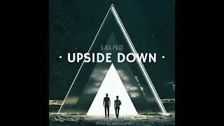 Upside Down - S-Ka-Paid (Prod. By Scarebeatz)