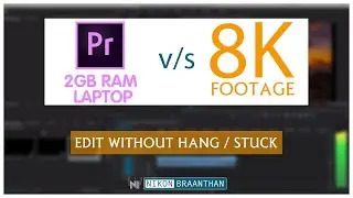 Edit 8K HD Videos in 2GB Ram System | Nikon Braanthan