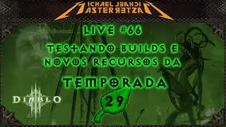 Diablo 3 Lives #66: Temporada 29 - Testando as novas builds e recursos do Patch 2.7.6!