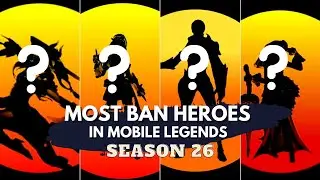 Top 10 Most Ban Heroes in Mythic | Mobile Legends | Season 26