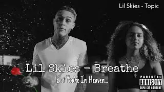 Lil Skies - Breathe But You're In Heaven... (Lyrics vid)