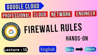 Lecture 12 | Understanding Simple Firewall Rules in GCP | GCP Professional Cloud Network