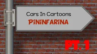 Cars In Cartoons - Pininfarina PT.1
