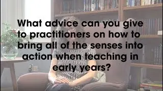 Create, Perform, Teach! - Q7 How to teach with all the senses