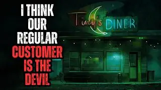 I work as a waitress at a DINER, I think one of our regulars is the DEVIL | Real Horror Stories