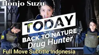 [Drug Hunter] Today Back Nature Police Honjo Suzu Full Move Subtitle Indonesia