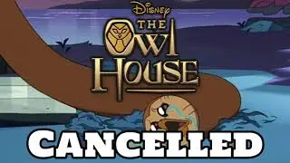 The Owl House CANCELLED !