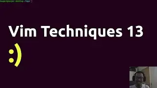 Vim Techniques 13 - :)