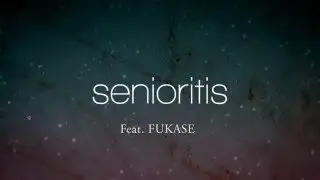 【FUKASE English】Senioritis