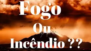 Diferença entre fogo e incêndio ?