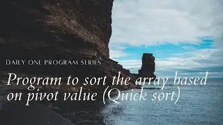 Program to sort the array based on pivot value (Quick sort)