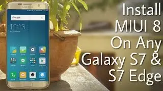 Install MIUI 8 On Any Galaxy S7 & S7 Edge