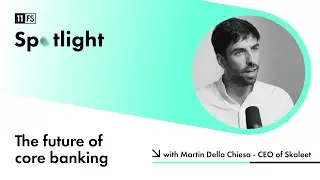 The future of core banking with Martin Della Chiesa, CEO of Skaleet | 11:FS Spotlight