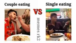 Coupple    eating  VS  Single eating Girls.