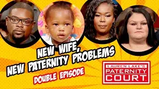 Double Episode: New Wife, New Paternity Problems | Paternity Court