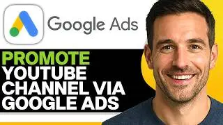 How To Promote YouTube Channel In Google Ads (2026 Guide)