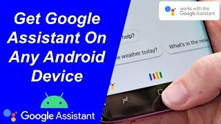 Get Google Assistant On Any Android Device