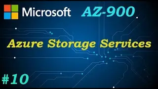 AZ-900 \\ Azure Storage Services (Ep 10)