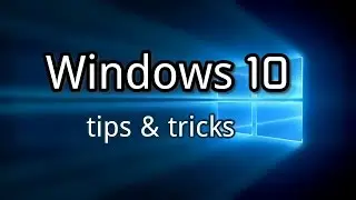 Windows 10 Tips & Tricks