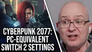Cyberpunk 2077 Switch 2: What Are Its Equivalent PC Quality Settings?