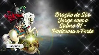 Oração de São Jorge com o Salmo 91 - Poderosa e Forte