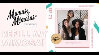 Refill My Mimosa -Ep 74