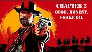 GOOD, HONEST, SNAKE OIL - Chapter 2 - Ep.9 - Red Dead Redemption 2