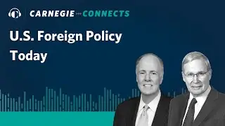 U.S. Foreign Policy Today With Former National Security Advisors Tom Donilon and Steven Hadley
