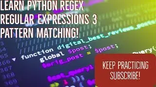 Learn Python Programming 16 - Regular Expressions Part 3 (regex)