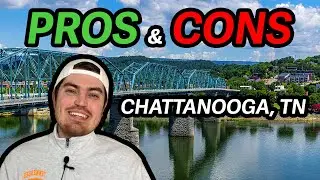 The Pros and Cons of Chattanooga Tennessee (I Moved Here 6 Months Ago)