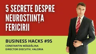 5 secrete despre neuroștiința fericirii - Business Hacks #95