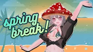 Spring Break fun + raising a mushroom daughter!!【JUST CHATTING】