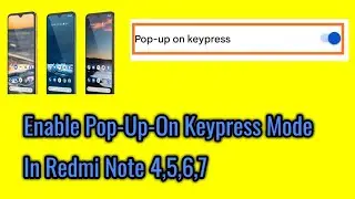How to enable Pop-up-on keypress mode in redmi note 4,5,6,7.