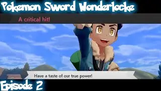 Pokemon Sword Wonderlocke: Episode 2 - How can we be this unlucky this soon?