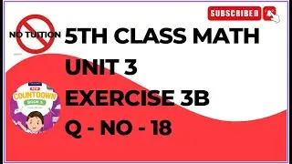 5 Class Math Unit 3 Exercise 3B Q NO 18 | 5 Class Mathematics chapter 3 exercise 3B q 18