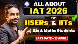 All About IAT 2026 for IIT’s & IISER’s | 