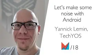 Let's make some noise with Android by Yannick Lemin, TechYOS EN